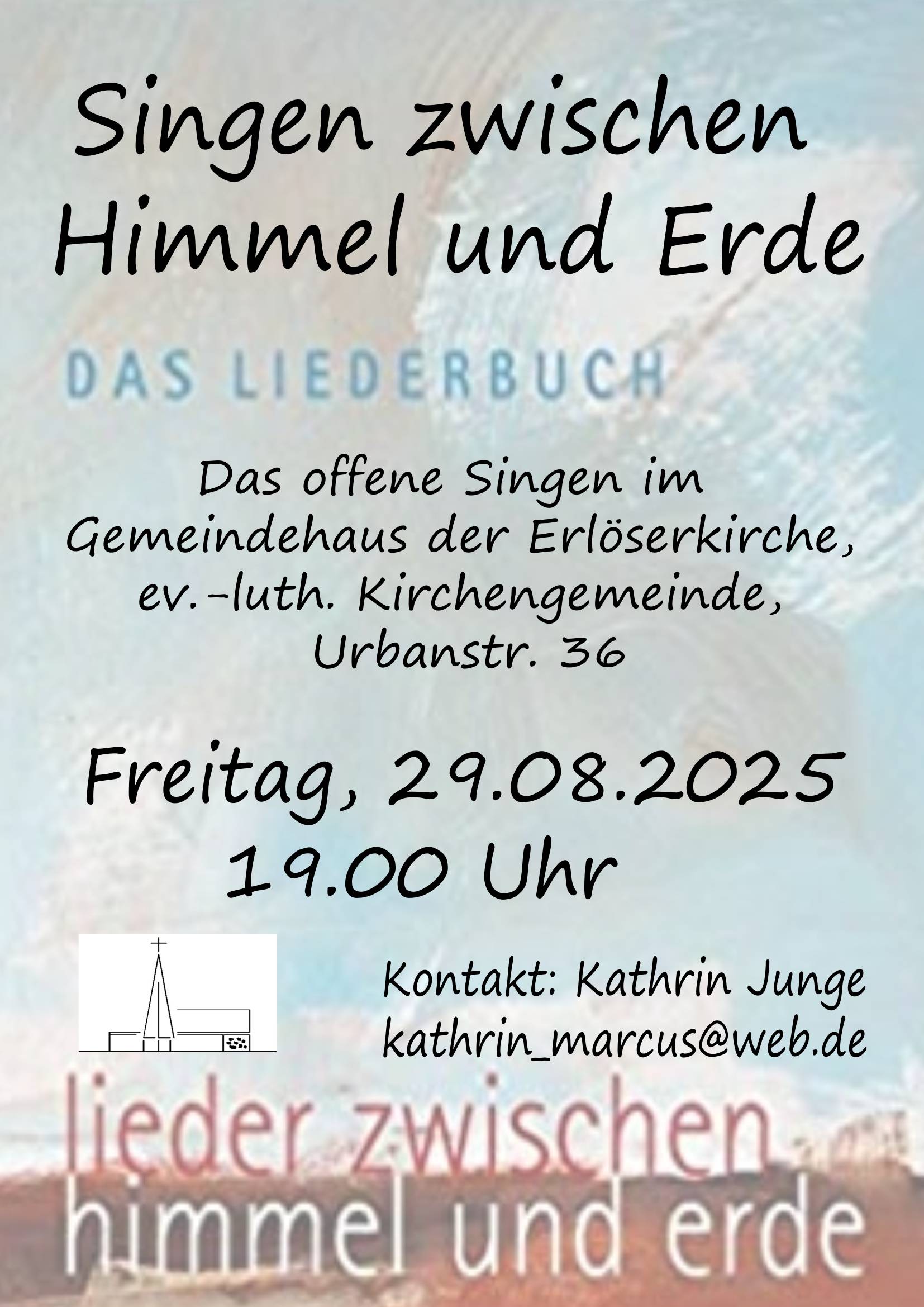 Informationsveranstaltungen: Titel der Veranstaltung: singen zwischen Himmel und Erde. Das Cover ist vom Liederbuch. Freitag 29.08.25 19 Uhr. Kontakt Karin Junge. Email: kathrin_marcus@web.de