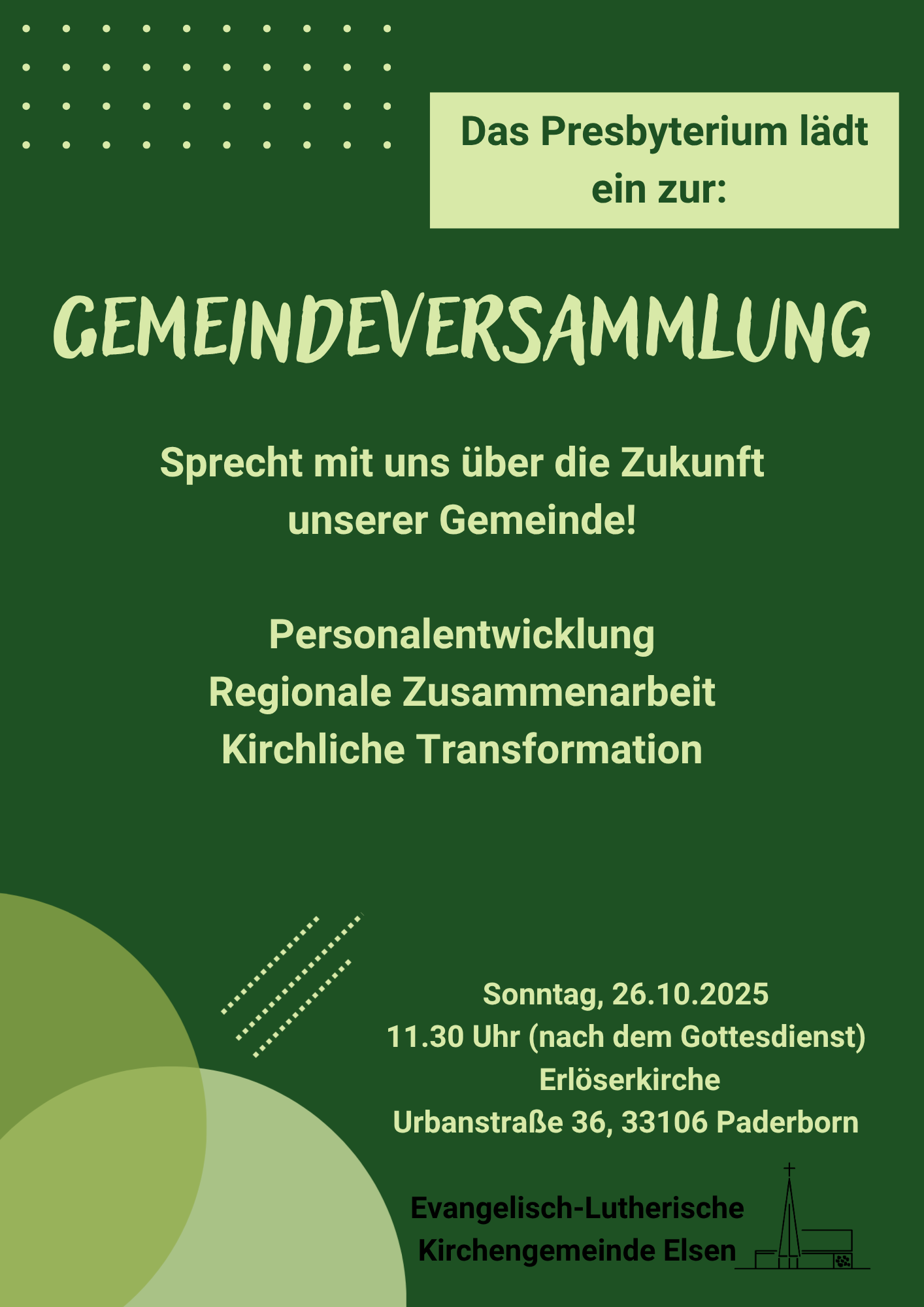 Das Presbyterium lädt ein zur: Gemeindeversammlung am 26.10.2025 um 11:30 Uhr nach dem Gottesdienst. Sprecht mit uns über die Zukunft unserer Gemeinde. Personalentwicklung- regionale Zusammenarbeit- kirchliche Transformation- Symbol der Gemeinde - Adresse der Kirchengemeinde
