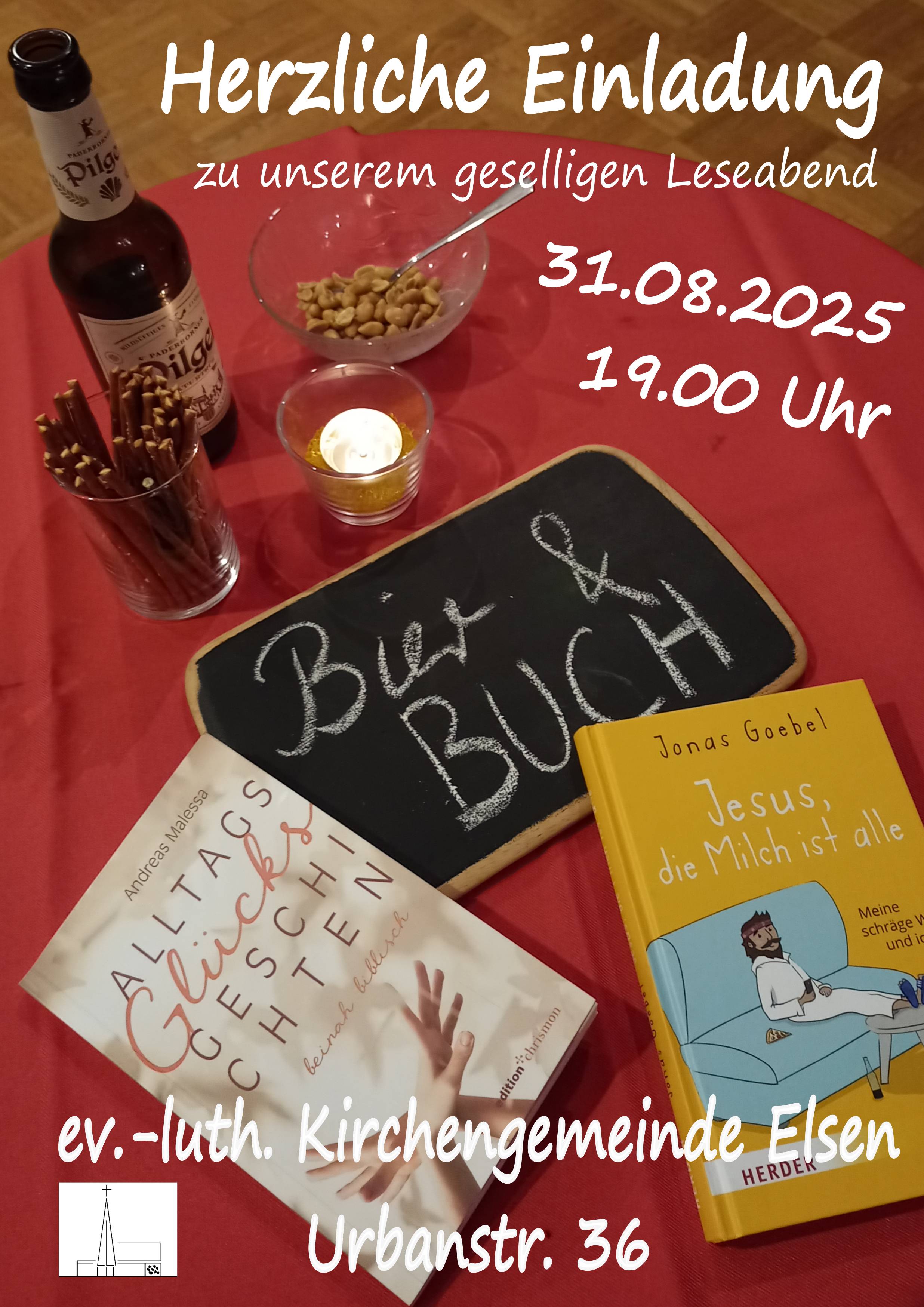 Eine Kreidetafel auf der das Thema des Abends "Bier & Buch" geschrieben steht. Außerdem eine Auswahl an Büchern (Jesus die Milch ist alle - Jonas Goebel und Alltags Glücksgeschichten- Andreas Malessa). Es ist außerdem eine Bierflasche, ein Glas mit Salzstangen und eine Schale mit Nüssen, sowie ein Teelicht zu sehen. Unten links, das Symbol der ev. luth.KG Elsen. Oben stehen die Daten der Veranstaltung. Unten die Adresse.